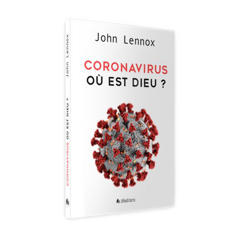 Coronavirus : Où est Dieu? by John Lennox Coronavirus : Où est Dieu? by John Lennox
